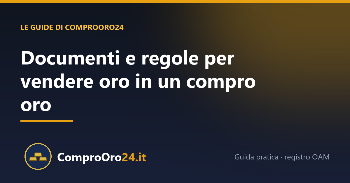 Documenti e regole per vendere oro in un compro oro