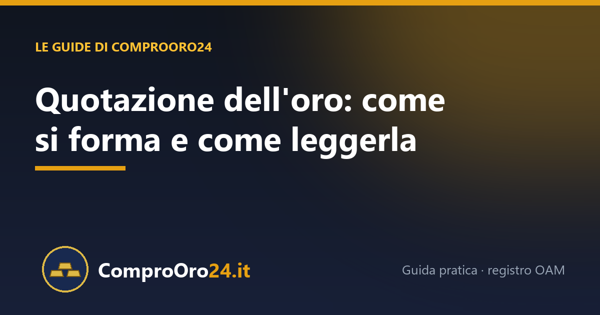Quotazione dell'oro: come si forma e come leggerla